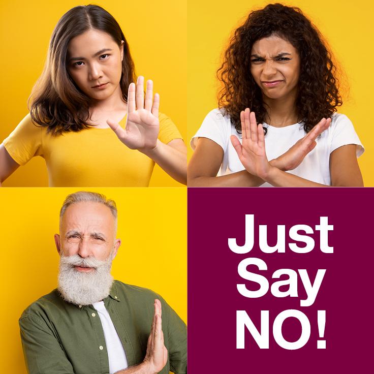 Three people in a grid with a look of rejection and the text: Just Say NO!